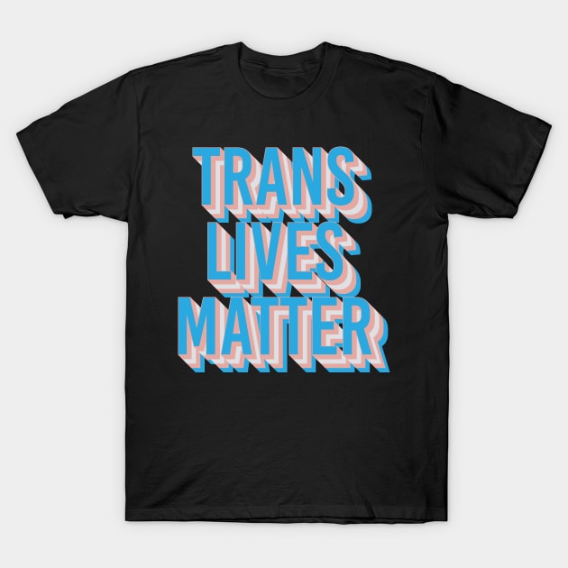 Trans Lives Matter T-Shirt by n23tees